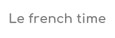 Le french time